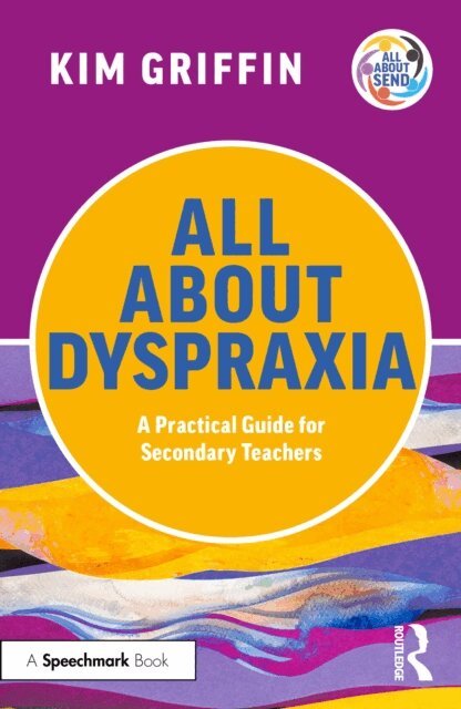 Kim Griffin - All About Dyspraxia: A Practical Guide for Secondary Teachers, E-bok