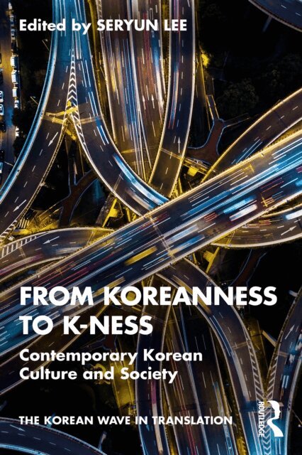Seryun Lee - From Koreanness to K-ness, E-bok