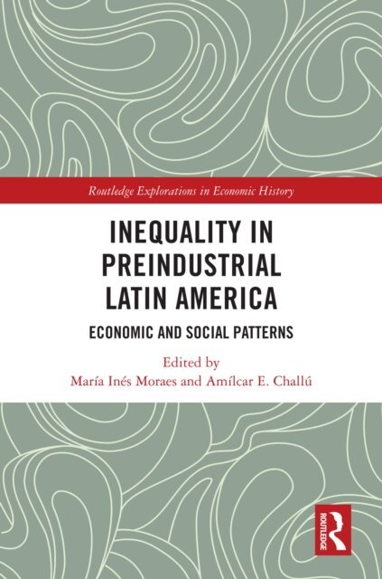 Amilcar E. Challu, Maria Ines Moraes - Inequality in Preindustrial Latin America, E-bok. Tillgänglighet: Lägg i varukorg