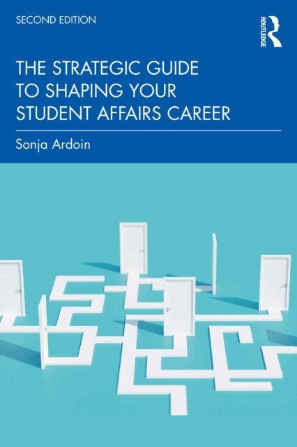 Sonja Ardoin - Strategic Guide to Shaping Your Student Affairs Career, E-bok