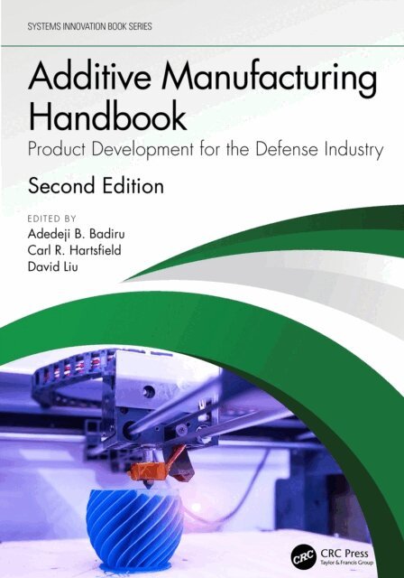 David Liu, Carl R. Hartsfield, Adedeji B. Badiru - Additive Manufacturing Handbook, E-bok