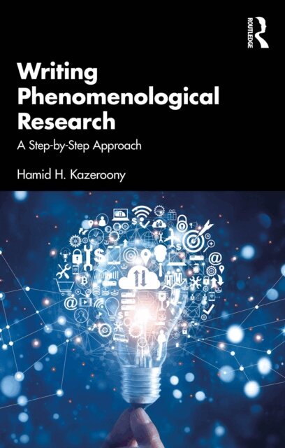 Hamid H. Kazeroony - Writing Phenomenological Research, E-bok