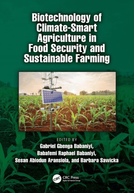 Barbara Sawicka, Sesan Abiodun Aransiola, Babafemi Raphael Babaniyi, Gabriel Gbenga Babaniyi - Biotechnology of Climate-Smart Agriculture in Food Security and Sustainable Farming, E-bok