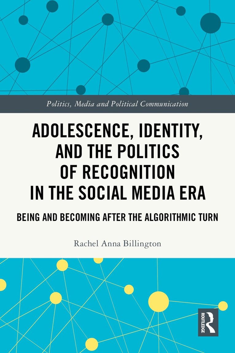 Rachel Anna Billington - Adolescence, Identity, and the Politics of Recognition in the Social Media Era, E-bok