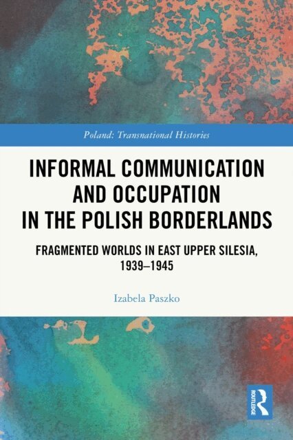 Izabela Paszko - Informal Communication and Occupation in the Polish Borderlands, E-bok
