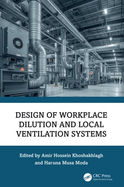 Haruna Musa Moda, Amir Hossein Khoshakhlagh - Design of Workplace Dilution and Local Ventilation Systems, E-bok