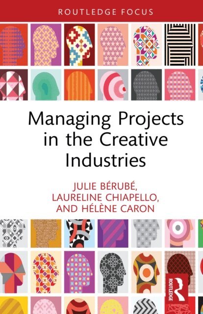 Helene Caron, Laureline Chiapello, Julie Berube - Managing Projects in the Creative Industries, E-bok