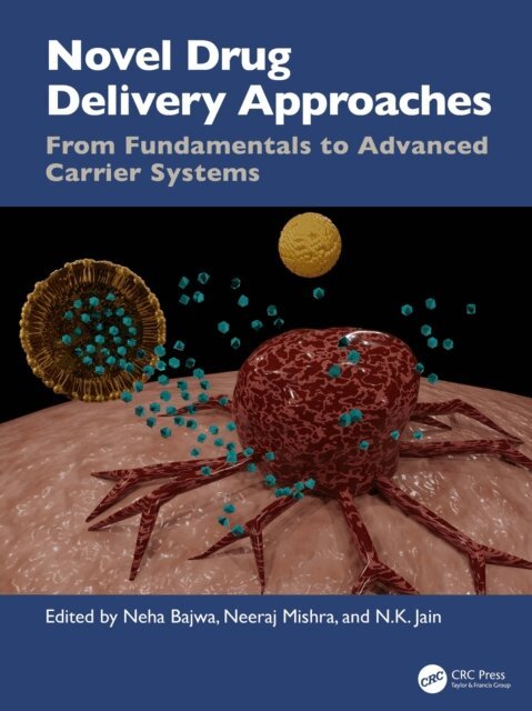 N.K. Jain, Neeraj Mishra, Neha Bajwa - Novel Drug Delivery Approaches, E-bok