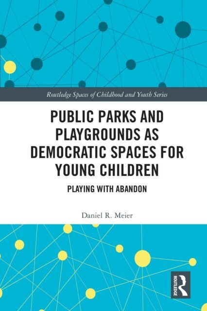 Daniel R. Meier - Public Parks and Playgrounds as Democratic Spaces for Young Children, E-bok