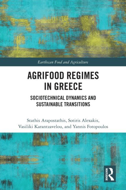 Yannis Fotopoulos, Vasiliki Karantzavelou, Sotiris Alexakis, Stathis Arapostathis - Agrifood Regimes in Greece, E-bok