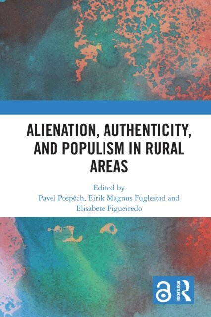Elisabete Figueiredo, Eirik Magnus Fuglestad, Pavel Pospech - Alienation, Authenticity, and Populism in Rural Areas, E-bok