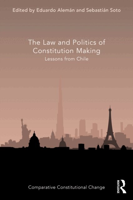 Sebastian Soto Velasco, Eduardo Aleman - Law and Politics of Constitution Making, E-bok