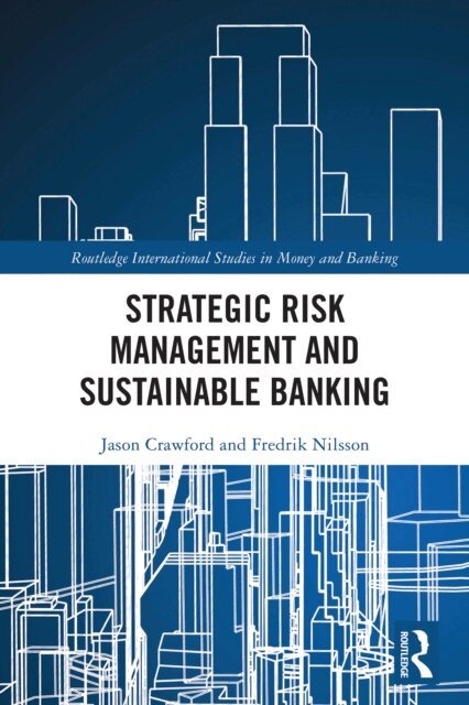 Fredrik Nilsson, Jason Crawford - Strategic Risk Management and Sustainable Banking, E-bok
