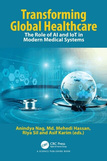 Asif Karim, Riya Sil, Md. Mehedi Hassan, Anindya Nag - Transforming Global Healthcare, E-bok