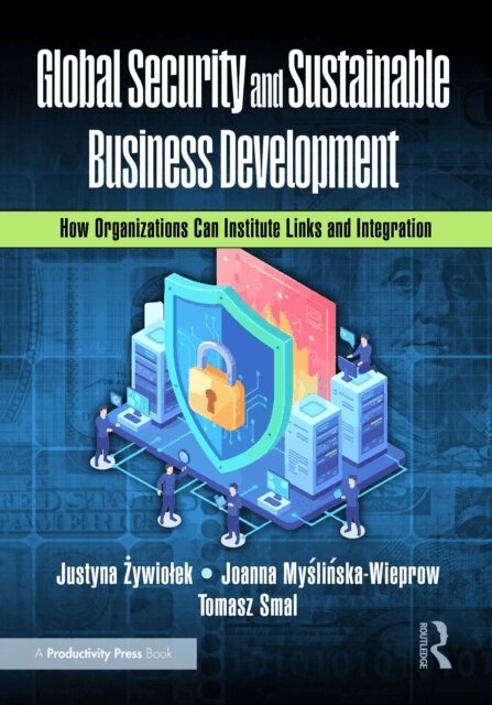 Tomasz Smal, Joanna Myslinska-Wieprow, Justyna Zywiolek - Global Security and Sustainable Business Development, E-bok
