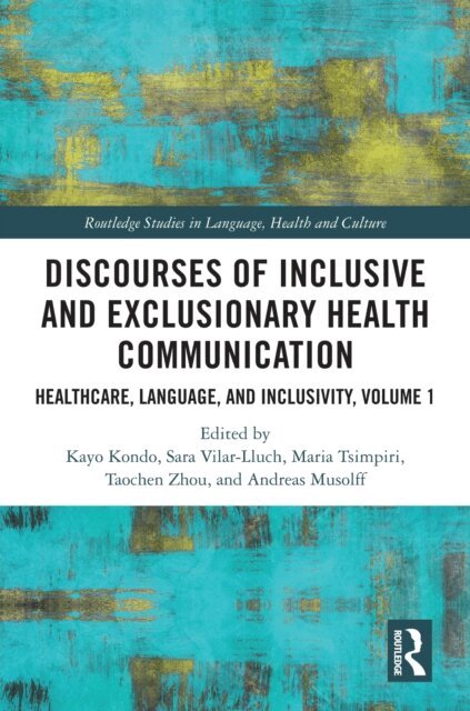 Andreas Musolff, Taochen Zhou, Maria Tsimpiri, Sara Vilar-Lluch, Kayo Kondo - Discourses of Inclusive and Exclusionary Health Communication, E-bok
