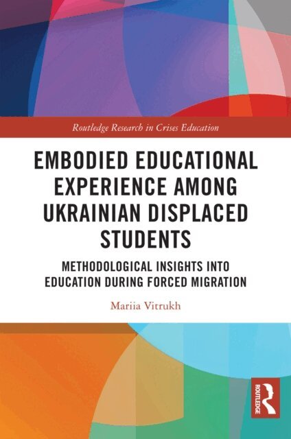 Mariia Vitrukh - Embodied Educational Experience Among Ukrainian Displaced Students, E-bok