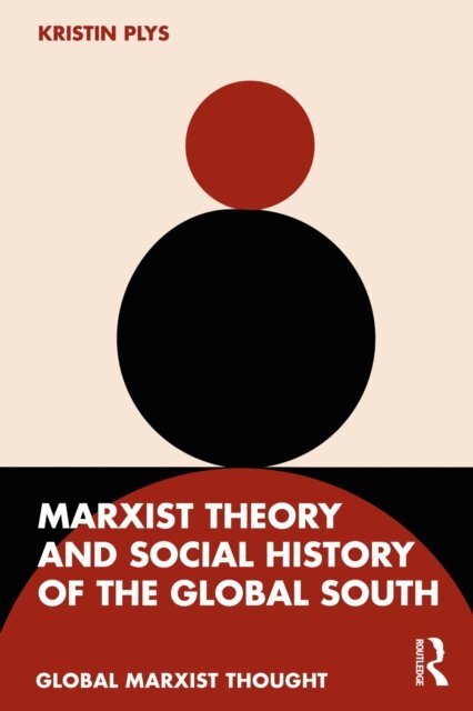 Kristin Plys - Marxist Theory and Social History of the Global South, E-bok. Tillgänglighet: Kommande