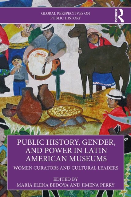 Jimena Perry, Maria Elena Bedoya - Public History, Gender, and Power in Latin American Museums, E-bok