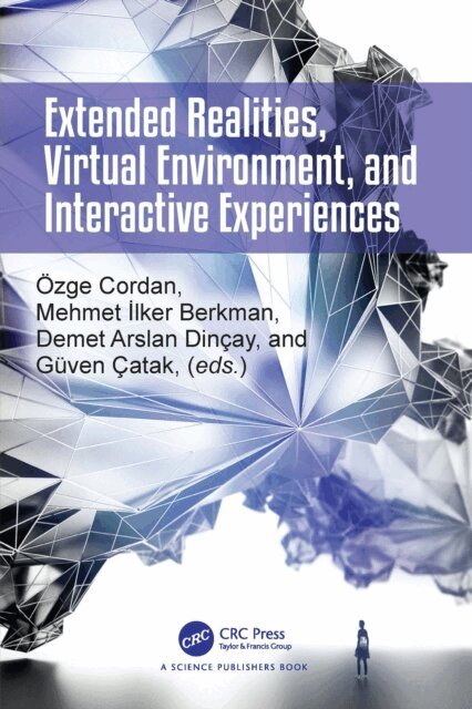 Demet Arslan Dincay, Guven Catak, Mehmet Ilker Berkman, Ozge Cordan - Extended Realities, Virtual Environment, and Interactive Experiences, E-bok