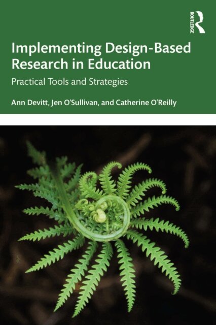 Catherine O'Reilly, Jen O'Sullivan, Ann Devitt - Implementing Design-Based Research in Education, E-bok