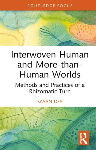 Sayan Dey - Interwoven Human and More-than-Human Worlds, E-bok