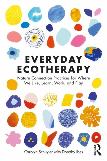 Dorothy Ibes, Carolyn Schuyler - Everyday Ecotherapy, E-bok. Tillgänglighet: Lägg i varukorg
