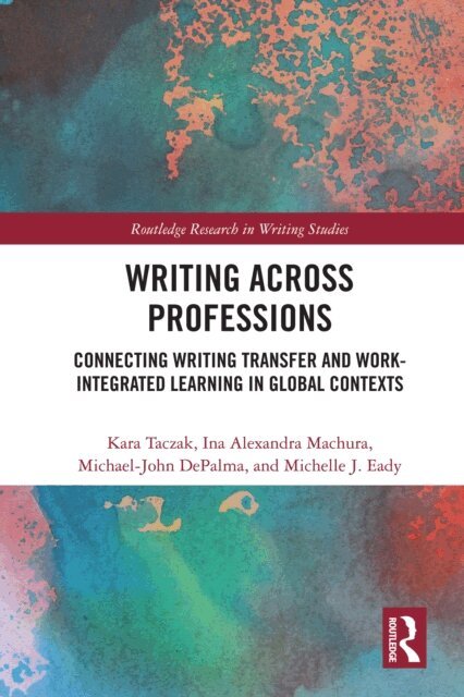 Michelle J. Eady, Michael-John DePalma, Ina Alexandra Machura, Kara Taczak - Writing Across Professions, E-bok