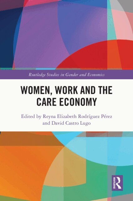 David Castro Lugo, Reyna Elizabeth Rodriguez Perez - Women, Work and the Care Economy, E-bok