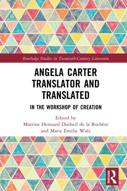 Marie Emilie Walz, Martine Hennard Dutheil de la Rochere - Angela Carter Translator and Translated, E-bok