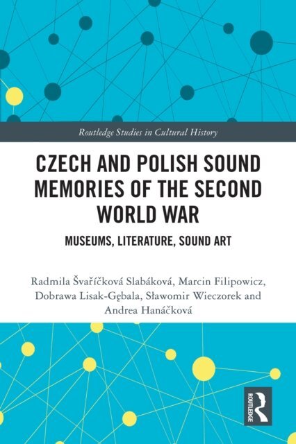 Andrea Hanackova, Slawomir Wieczorek, Dobrawa Lisak-Gebala, Marcin Filipowicz, Radmila Svarickova Slabakova - Czech and Polish Sound Memories of the Second World War, E-bok