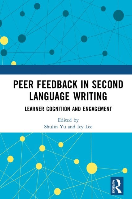 Icy Lee, Shulin Yu - Peer Feedback in Second Language Writing, E-bok