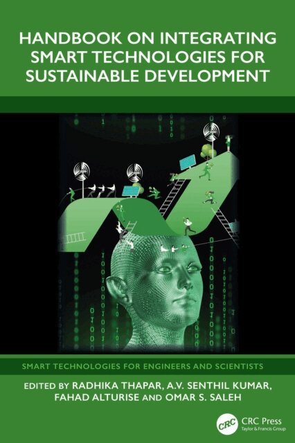 Omar S. Saleh, Fahad Alturise, A.V. Senthil Kumar, Radhika Thapar - Handbook on Integrating Smart Technologies for Sustainable Development, E-bok