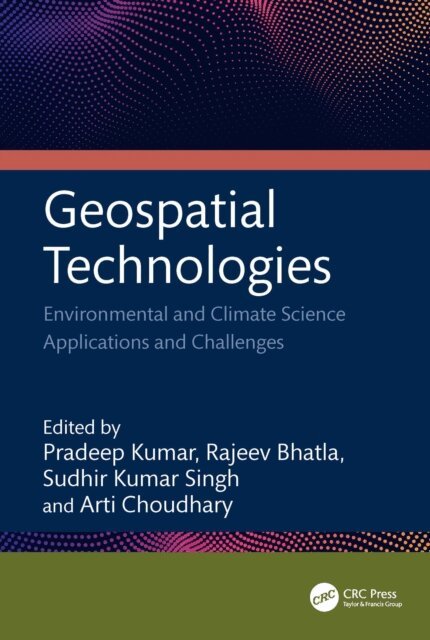 Arti Choudhary, Sudhir Kumar Singh, Rajeev Bhatla, Pradeep Kumar - Geospatial Technologies, E-bok