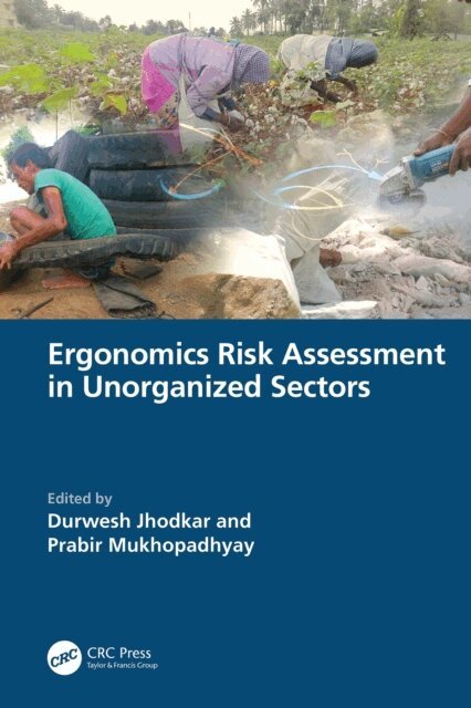 Prabir Mukhopadhyay, Durwesh Jhodkar - Ergonomics Risk Assessment in Unorganized Sectors, E-bok
