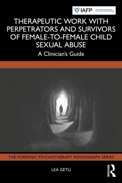 Lea Getu - Therapeutic Work with Perpetrators and Survivors of Female-to-Female Child Sexual Abuse, E-bok