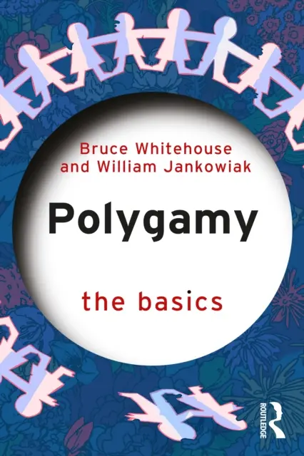 William Jankowiak, Bruce Whitehouse - Polygamy: The Basics, E-bok. Tillgänglighet: Kommande