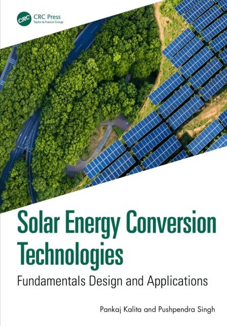 Pushpendra Singh, Pankaj Kalita - Solar Energy Conversion Technologies, E-bok