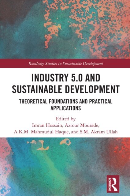 S.M. Akram Ullah, A.K.M. Mahmudul Haque, Azrour Mourade, Imran Hossain - Industry 5.0 and Sustainable Development, E-bok
