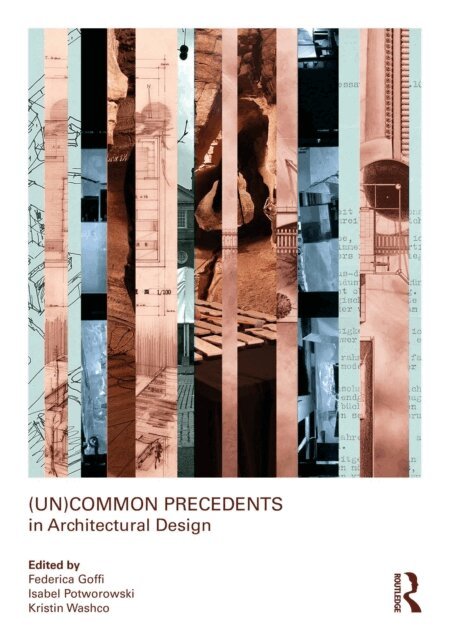 Kristin Washco, Isabel Potworowski, Federica Goffi - (Un)Common Precedents in Architectural Design, E-bok
