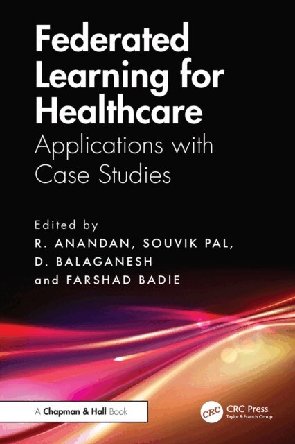 Farshad Badie, D. Balaganesh, Souvik Pal, R. Anandan - Federated Learning for Healthcare, E-bok