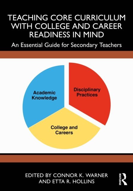 Etta R. Hollins, Connor K. Warner - Teaching Core Curriculum with College and Career Readiness in Mind, E-bok