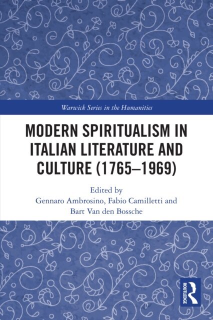 Bart Van den Bossche, Fabio Camilletti, Gennaro Ambrosino - Modern Spiritualism in Italian Literature and Culture (1765-1969), E-bok