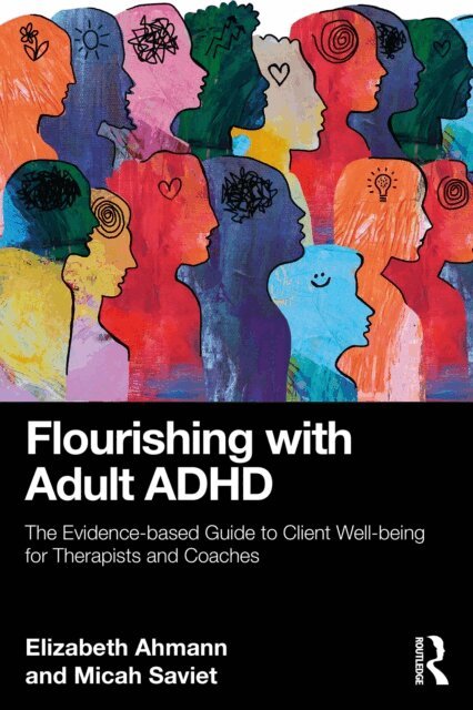 Micah Saviet, Elizabeth Ahmann - Flourishing with Adult ADHD, E-bok