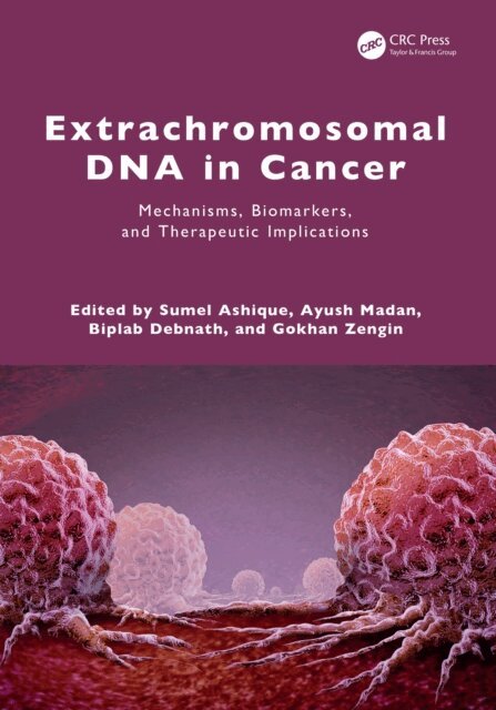 Gokhan Zengin, Biplab Debnath, Ayush Madan, Sumel Ashique - Extrachromosomal DNA in Cancer, E-bok