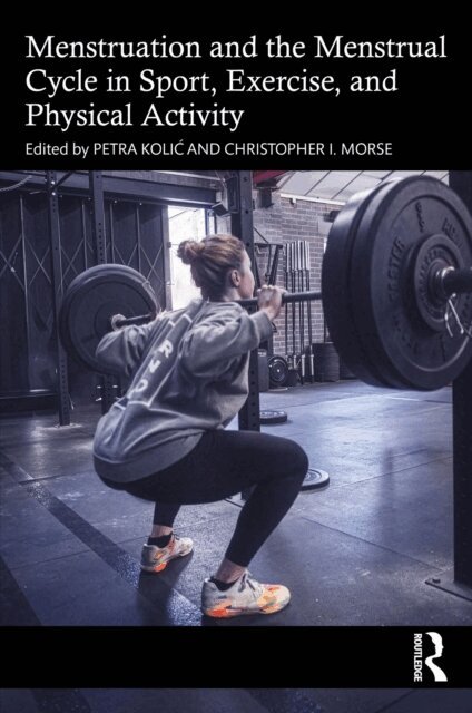 Christopher I. Morse, Petra Kolic - Menstruation and the Menstrual Cycle in Sport, Exercise, and Physical Activity, E-bok