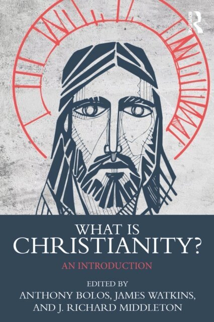 J. Richard Middleton, James Watkins, Anthony Bolos - What is Christianity?, E-bok