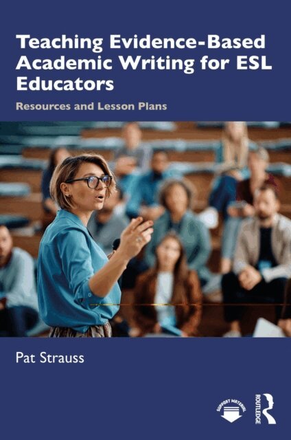 Pat Strauss - Teaching Evidence-Based Academic Writing for ESL Educators, E-bok