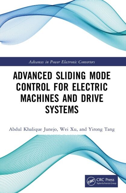 Yirong Tang, Wei Xu, Abdul Khalique Junejo - Advanced Sliding Mode Control for Electric Machines and Drive Systems, E-bok