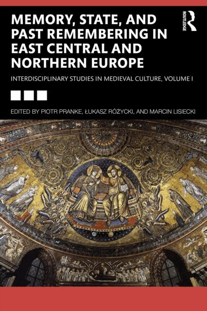 Marcin Lisiecki, Lukasz Rozycki, Piotr Pranke - Memory, State, and Past Remembering in East Central and Northern Europe, E-bok